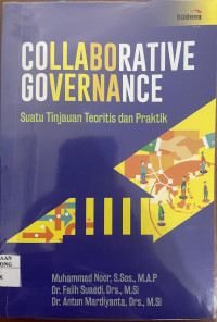 Collaborative Governance : Suatu Tinjauan Teoritis dan Praktik